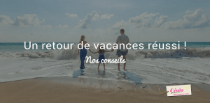 image d'illustration de l'article un retour de vacances réussi blog cévéo