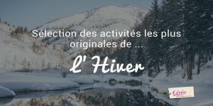 Notre sélection des activités les plus originales de l'hiver - cévéo villages vacances et résidences de vacance