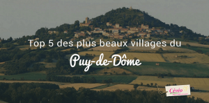 Article de blog Cévéo - Top 5 des plus beaux villages du puy-de-dôme