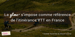 GTMC Grande Traversée Massif Central VTT VTTAE Gravel