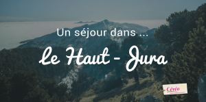 un séjour dans le Haut-Jura - Blog de Cévéo