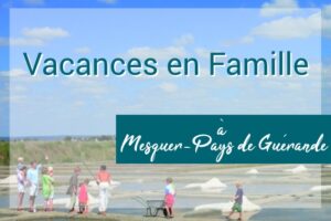 Vacances en famille à Mesquer-Pays de Guérande